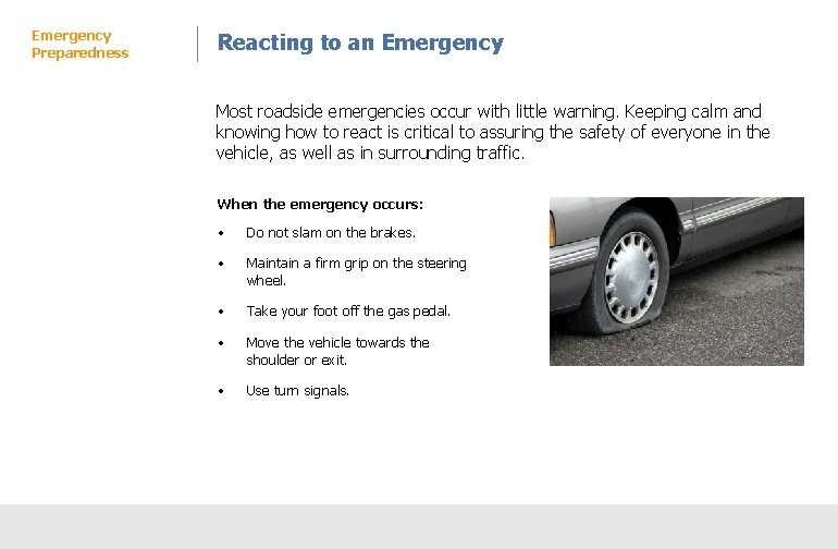 Emergency Preparedness Reacting to an Emergency Most roadside emergencies occur with little warning. Keeping