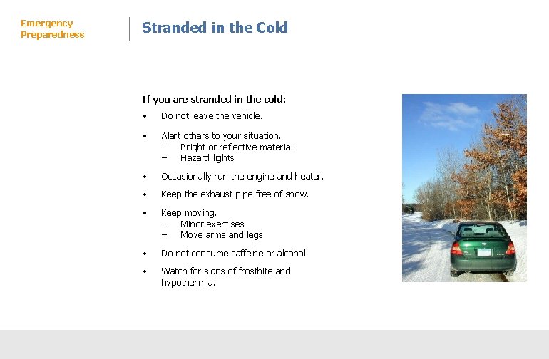 Emergency Preparedness Stranded in the Cold If you are stranded in the cold: •