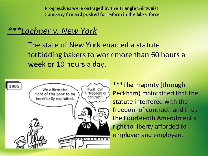 Progressives were outraged by the Triangle Shirtwaist Company fire and pushed for reform in