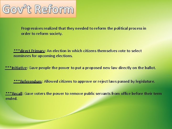 Gov’t Reform Progressives realized that they needed to reform the political process in order