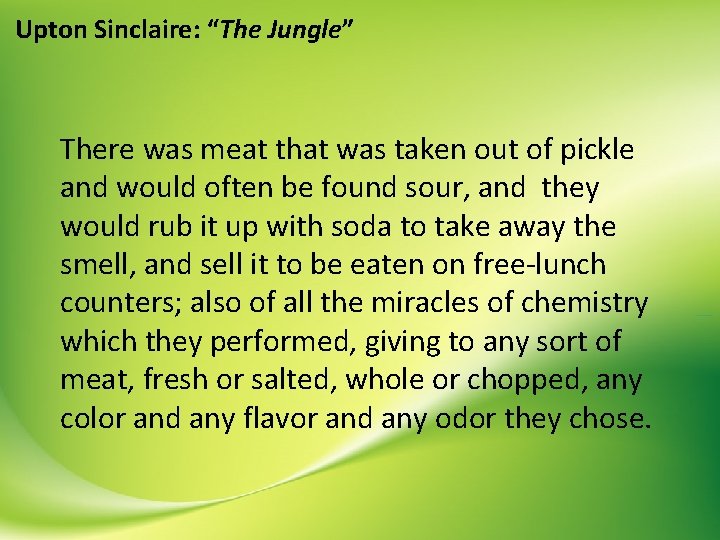 Upton Sinclaire: “The Jungle” There was meat that was taken out of pickle and