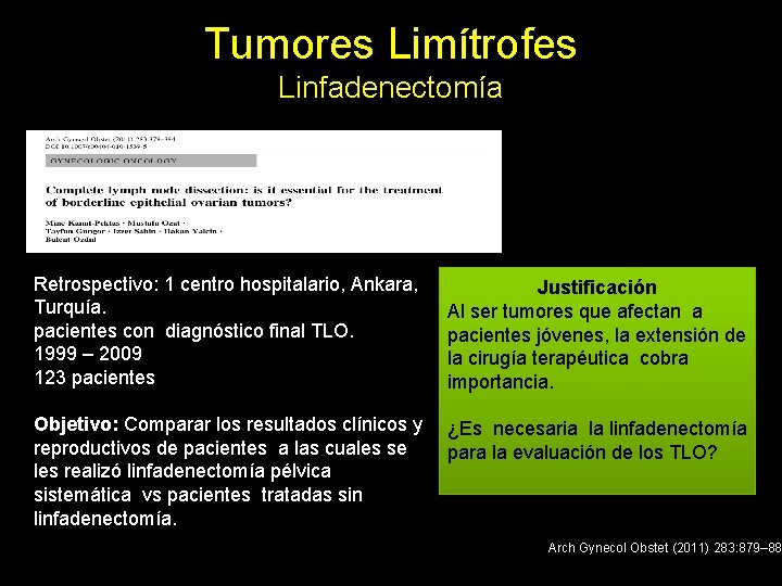 Tumores Limítrofes Linfadenectomía Retrospectivo: 1 centro hospitalario, Ankara, Turquía. pacientes con diagnóstico final TLO.