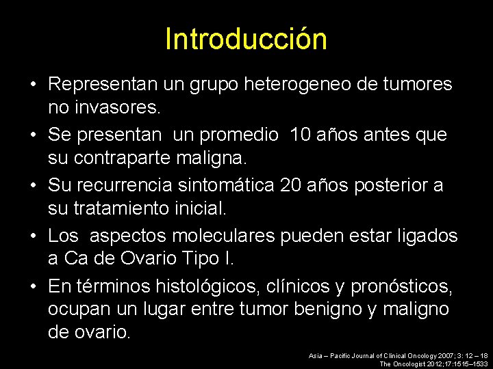 Introducción • Representan un grupo heterogeneo de tumores no invasores. • Se presentan un