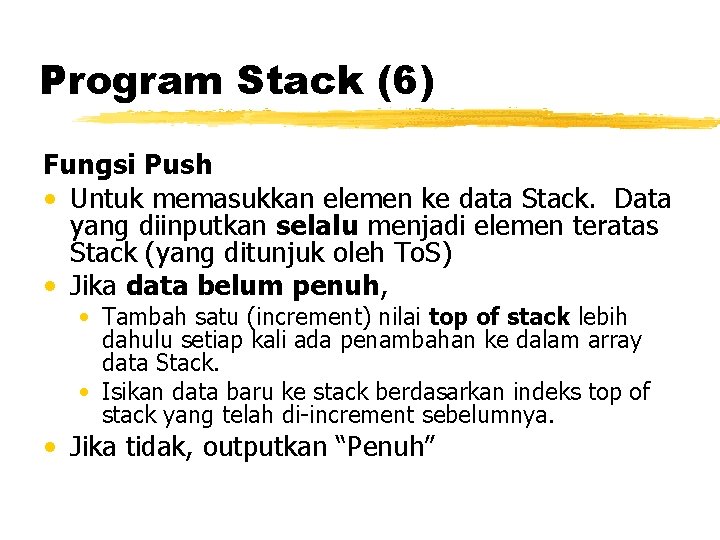Program Stack (6) Fungsi Push • Untuk memasukkan elemen ke data Stack. Data yang