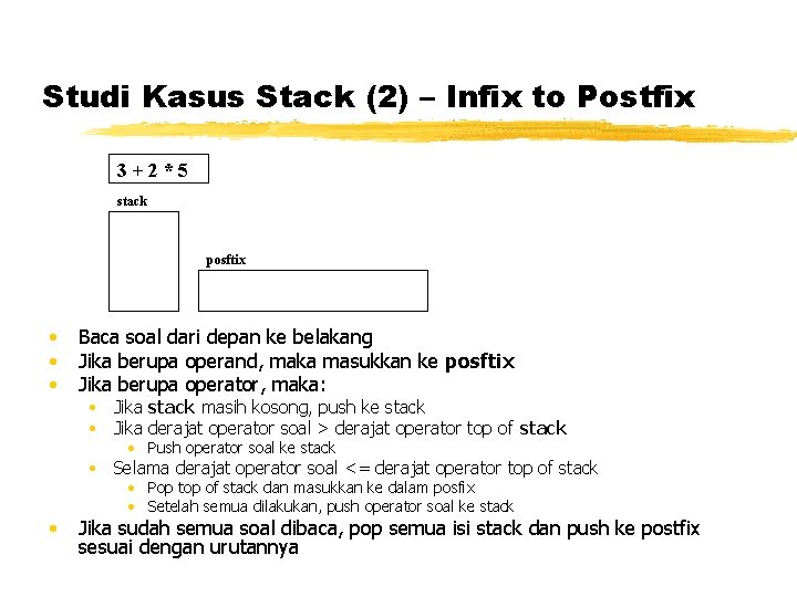 Studi Kasus Stack (2) – Infix to Postfix 3+2*5 stack posftix • • •