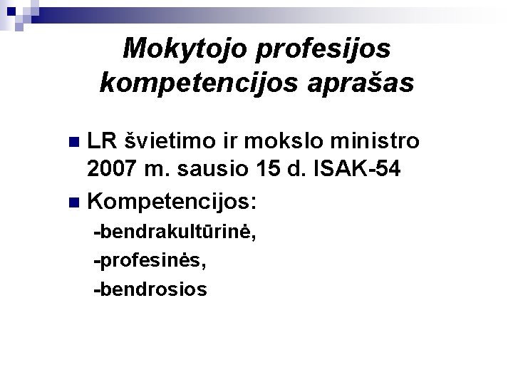 Mokytojo profesijos kompetencijos aprašas LR švietimo ir mokslo ministro 2007 m. sausio 15 d.