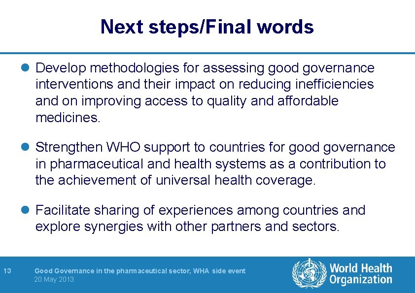 Next steps/Final words l Develop methodologies for assessing good governance interventions and their impact