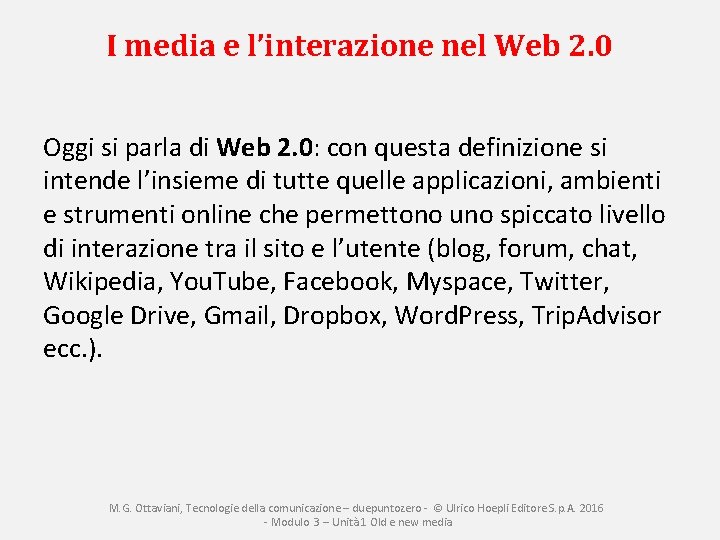 I media e l’interazione nel Web 2. 0 Oggi si parla di Web 2.