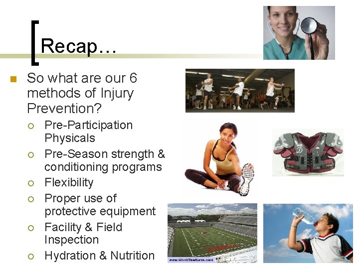 Recap… n So what are our 6 methods of Injury Prevention? ¡ ¡ ¡ Recap… n So what are our 6 methods of Injury Prevention? ¡ ¡ ¡
