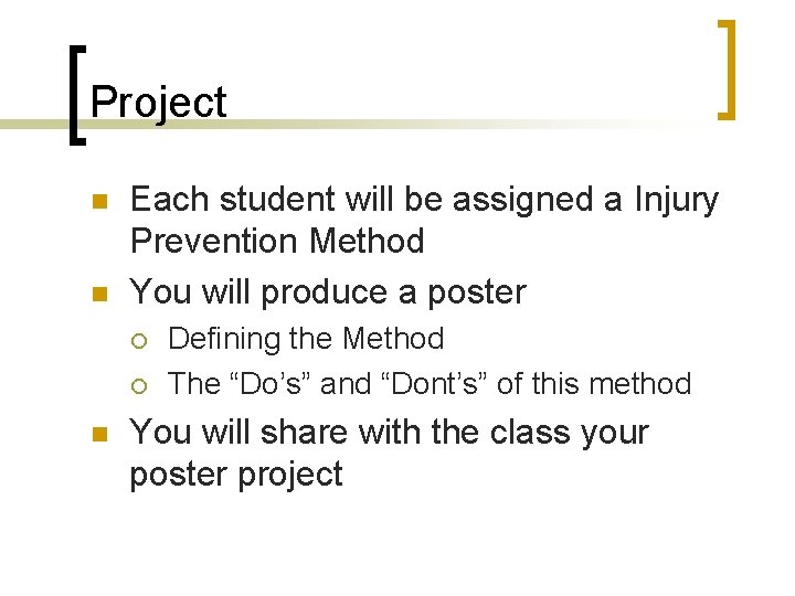 Project n n Each student will be assigned a Injury Prevention Method You will Project n n Each student will be assigned a Injury Prevention Method You will