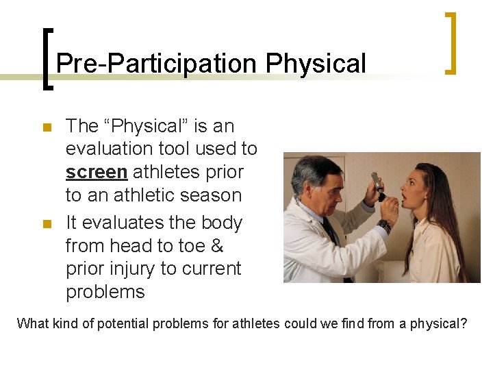 Pre-Participation Physical n n The “Physical” is an evaluation tool used to screen athletes Pre-Participation Physical n n The “Physical” is an evaluation tool used to screen athletes
