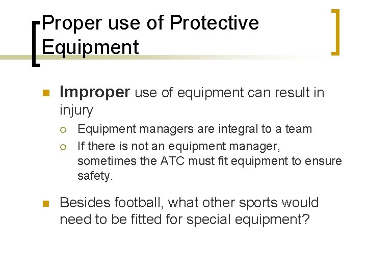 Proper use of Protective Equipment n Improper use of equipment can result in injury Proper use of Protective Equipment n Improper use of equipment can result in injury