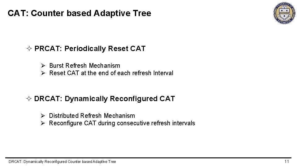 CAT: Counter based Adaptive Tree ² PRCAT: Periodically Reset CAT Ø Burst Refresh Mechanism
