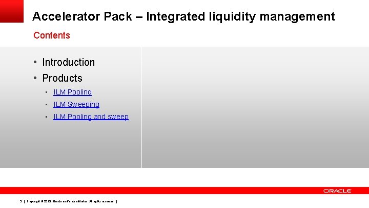 Accelerator Pack – Integrated liquidity management Contents • Introduction • Products • ILM Pooling