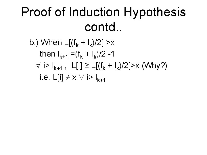 Proof of Induction Hypothesis contd. . b: ) When L[(fk + lk)/2] >x then