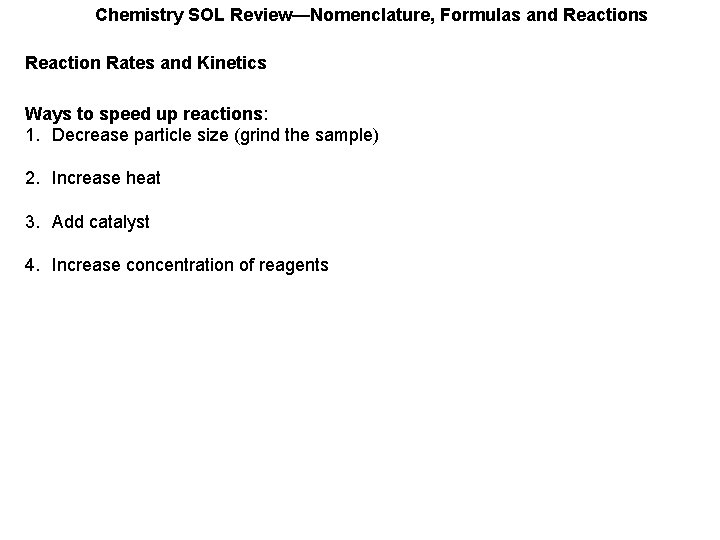 Chemistry SOL Review—Nomenclature, Formulas and Reactions Reaction Rates and Kinetics Ways to speed up