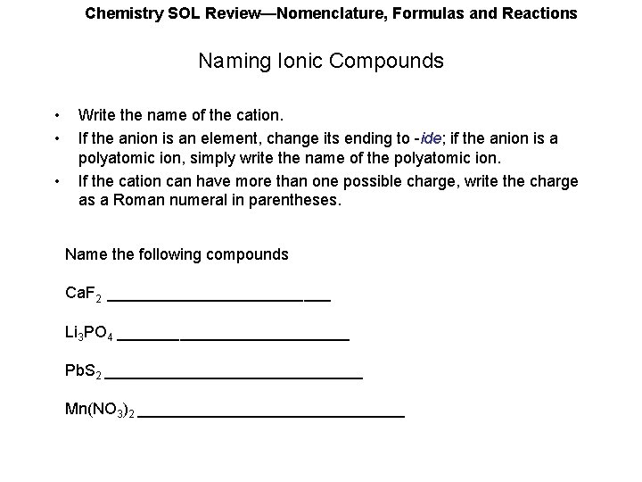 Chemistry SOL Review—Nomenclature, Formulas and Reactions Naming Ionic Compounds • • • Write the Chemistry SOL Review—Nomenclature, Formulas and Reactions Naming Ionic Compounds • • • Write the