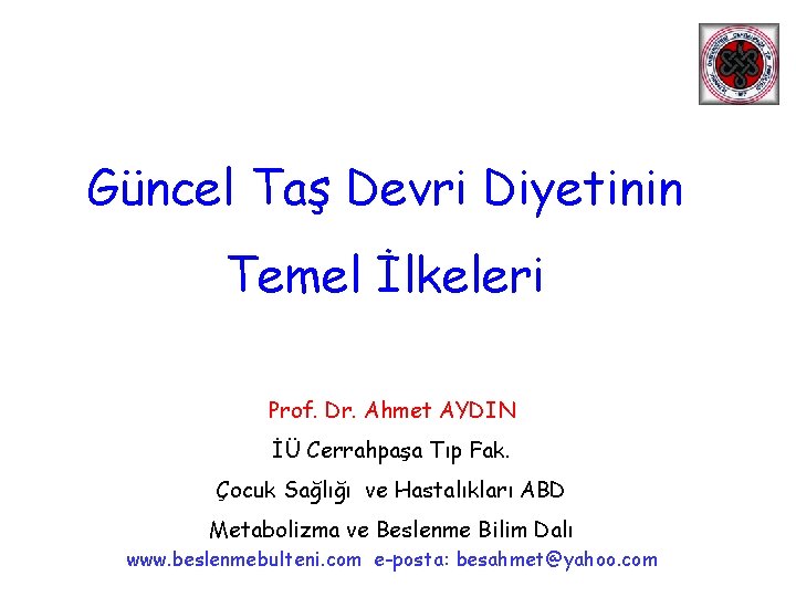 Güncel Taş Devri Diyetinin Temel İlkeleri Prof. Dr. Ahmet AYDIN İÜ Cerrahpaşa Tıp Fak.