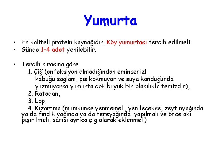 Yumurta • En kaliteli protein kaynağıdır. Köy yumurtası tercih edilmeli. • Günde 1 -4