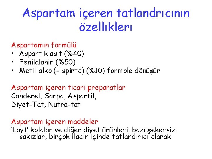 Aspartam içeren tatlandrıcının özellikleri Aspartamın formülü • Aspartik asit (%40) • Fenilalanin (%50) •