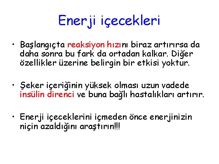 Enerji içecekleri • Başlangıçta reaksiyon hızını biraz artırırsa da daha sonra bu fark da