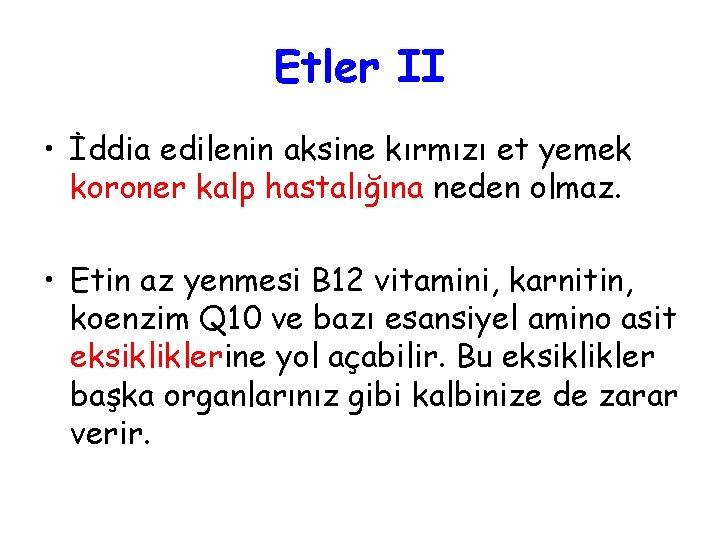 Etler II • İddia edilenin aksine kırmızı et yemek koroner kalp hastalığına neden olmaz.