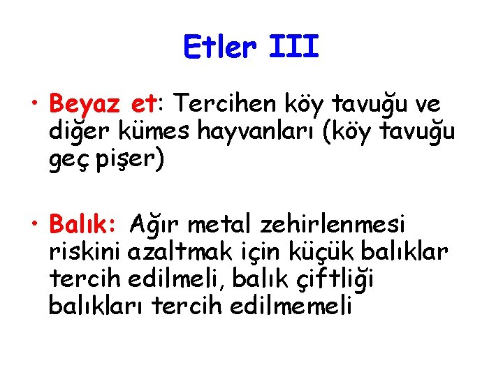 Etler III • Beyaz et: Tercihen köy tavuğu ve diğer kümes hayvanları (köy tavuğu