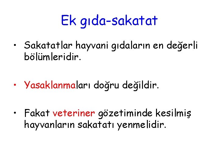 Ek gıda-sakatat • Sakatatlar hayvani gıdaların en değerli bölümleridir. • Yasaklanmaları doğru değildir. •