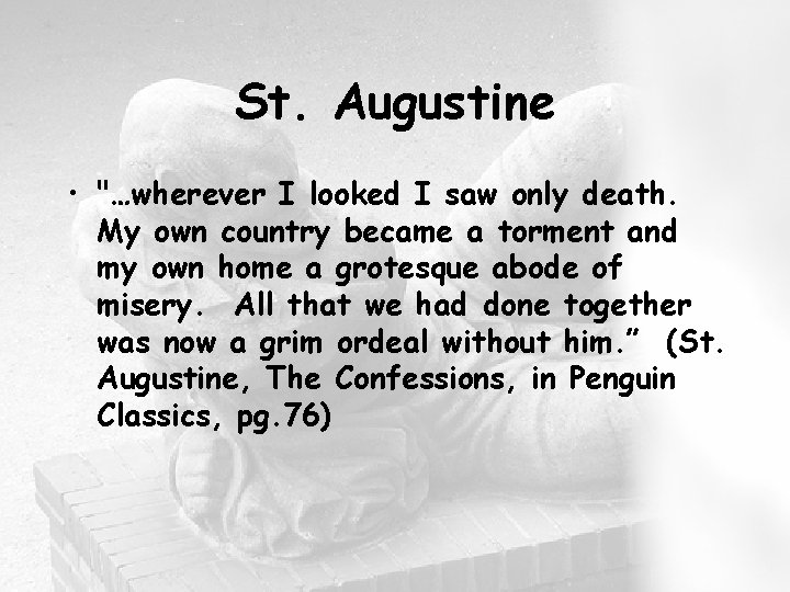 St. Augustine • "…wherever I looked I saw only death. My own country became