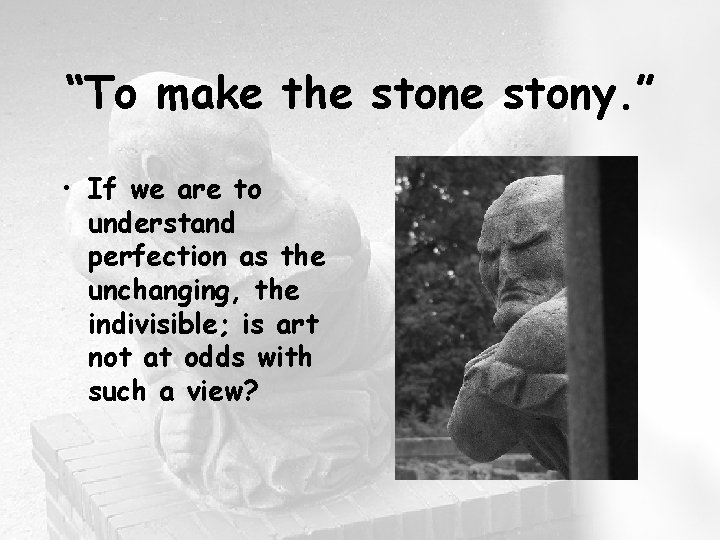 “To make the stony. ” • If we are to understand perfection as the