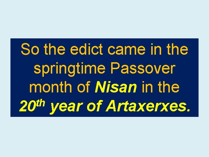 So the edict came in the springtime Passover month of Nisan in the th