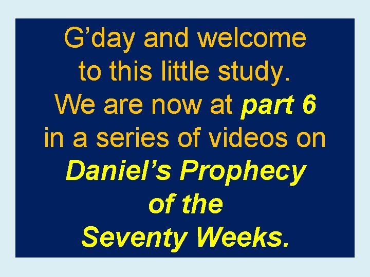G’day and welcome to this little study. We are now at part 6 in