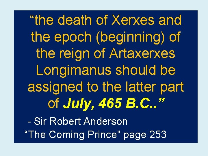 “the death of Xerxes and the epoch (beginning) of the reign of Artaxerxes Longimanus