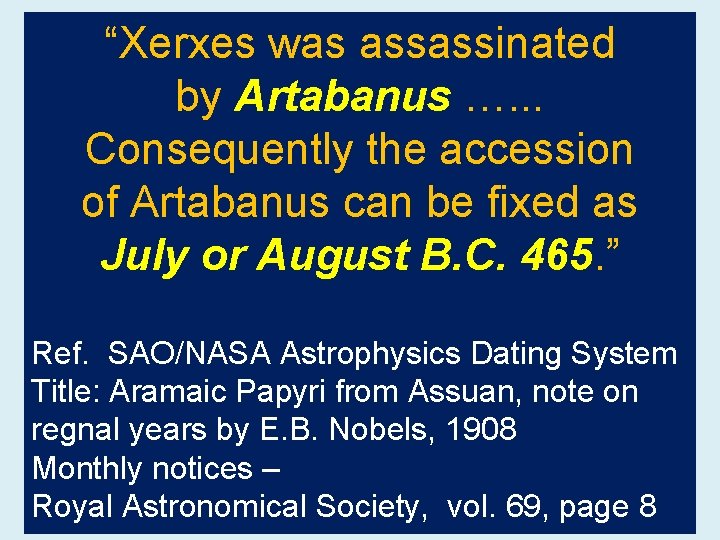 “Xerxes was assassinated by Artabanus …. . . Consequently the accession of Artabanus can