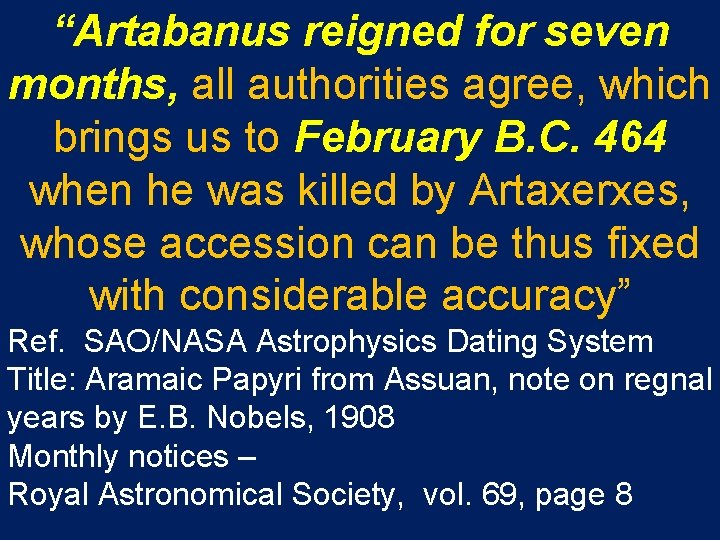 “Artabanus reigned for seven months, all authorities agree, which brings us to February B.