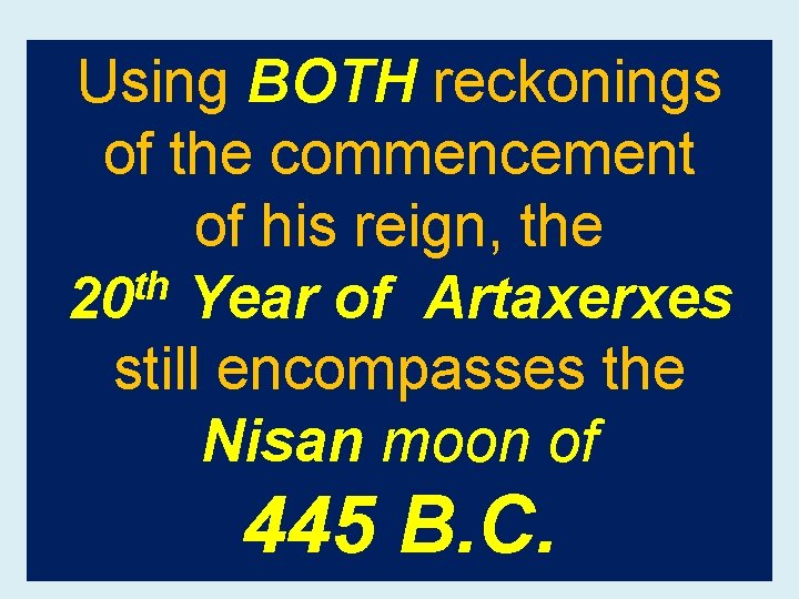 Using BOTH reckonings of the commencement of his reign, the th 20 Year of