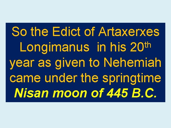 So the Edict of Artaxerxes th Longimanus in his 20 year as given to