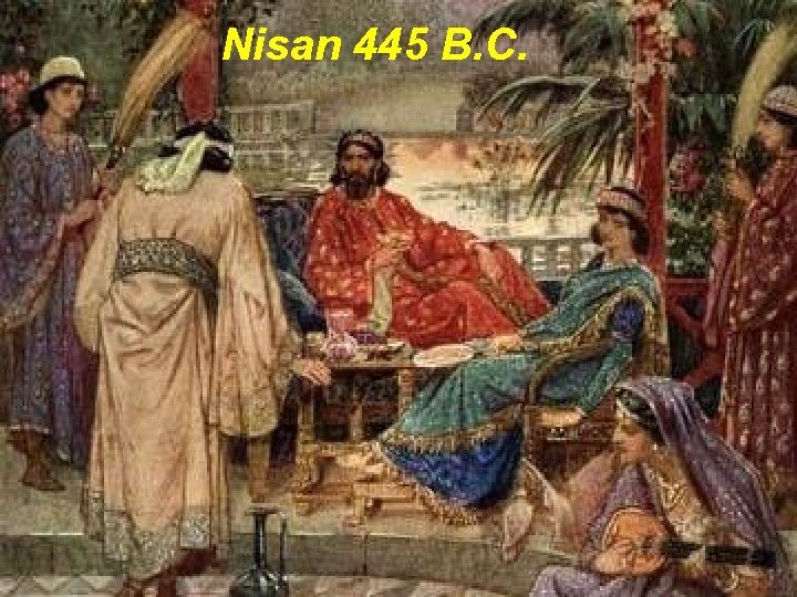 Nisan 445 B. C. 