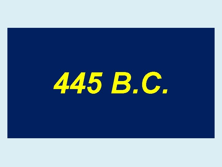445 B. C. 