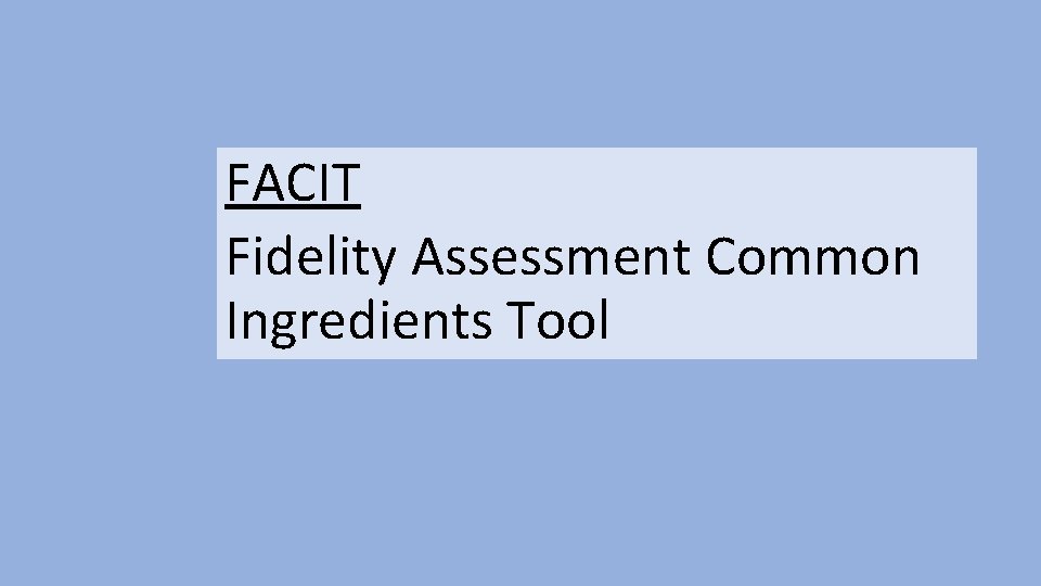 FACIT Fidelity Assessment Common Ingredients Tool 