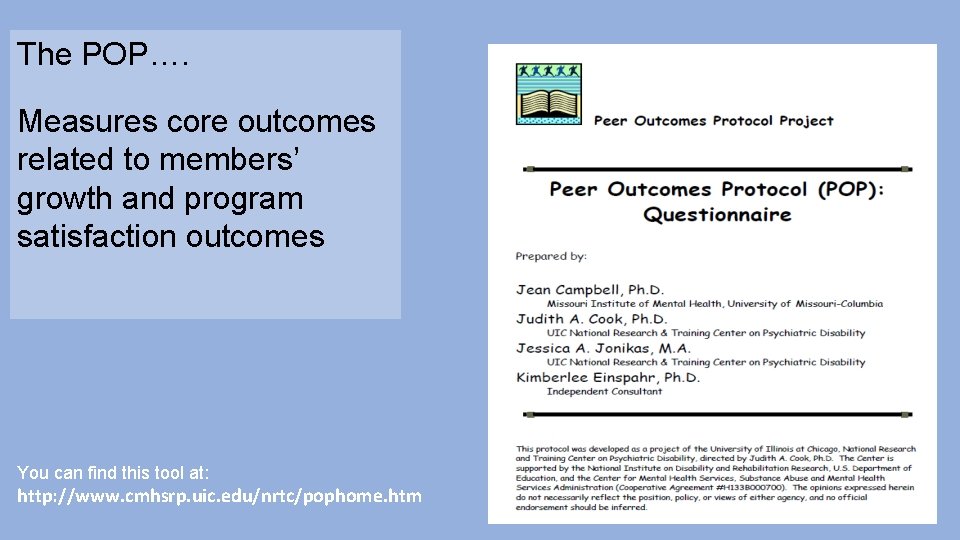 The POP…. Measures core outcomes related to members’ growth and program satisfaction outcomes You