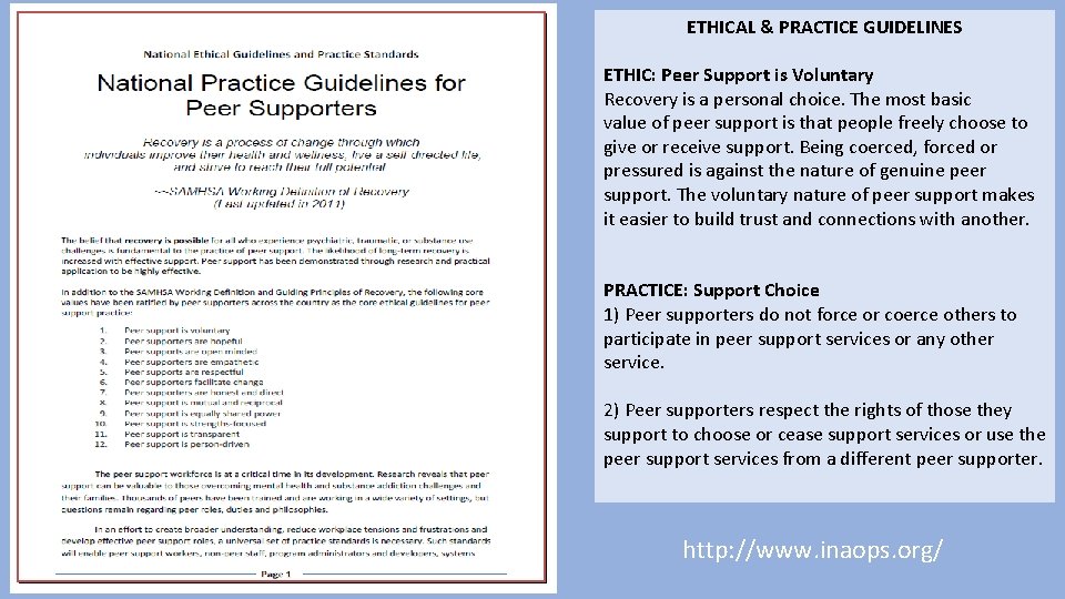 ETHICAL & PRACTICE GUIDELINES ETHIC: Peer Support is Voluntary Recovery is a personal choice.