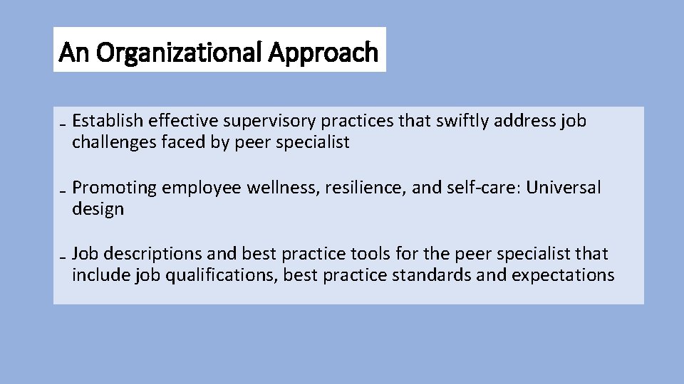 An Organizational Approach ₋ Establish effective supervisory practices that swiftly address job challenges faced