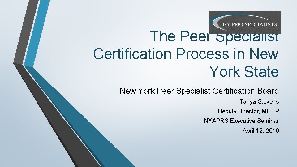 The Peer Specialist Certification Process in New York State New York Peer Specialist Certification