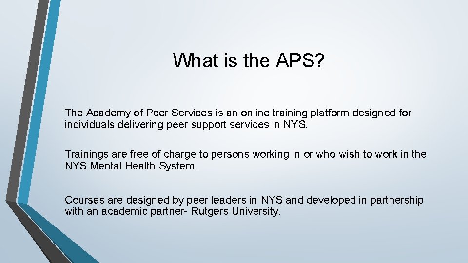 What is the APS? The Academy of Peer Services is an online training platform