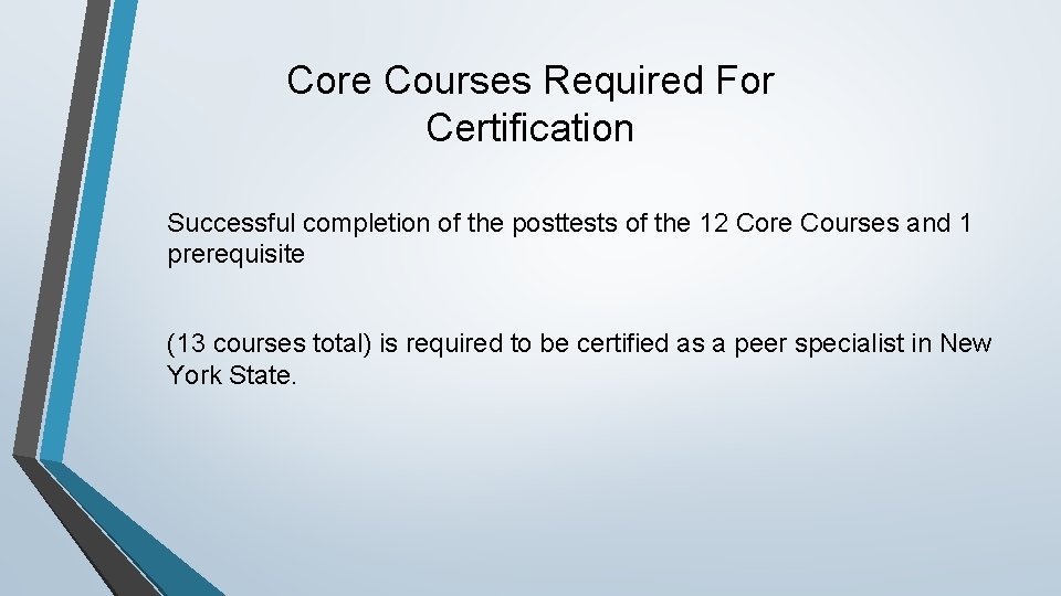 Core Courses Required For Certification Successful completion of the posttests of the 12 Core