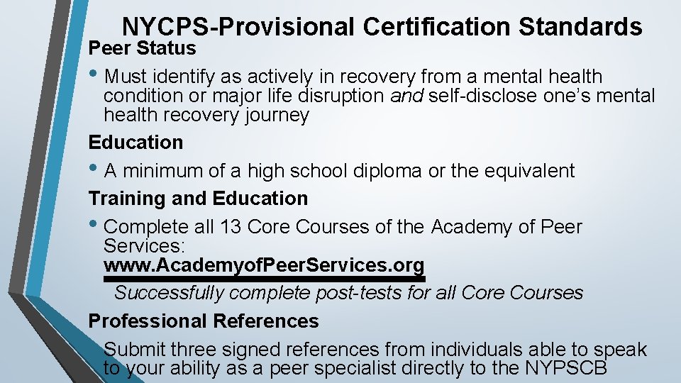 NYCPS-Provisional Certification Standards Peer Status • Must identify as actively in recovery from a