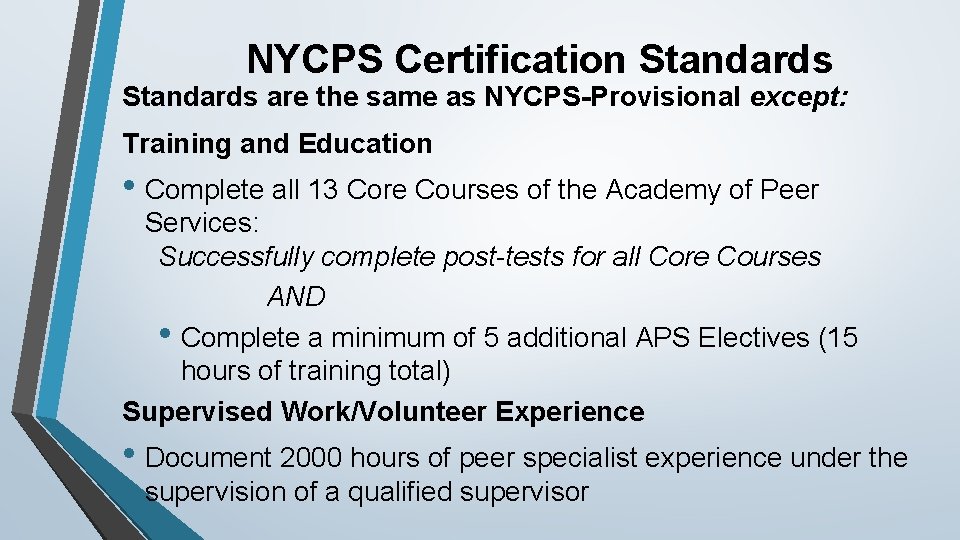 NYCPS Certification Standards are the same as NYCPS-Provisional except: Training and Education • Complete