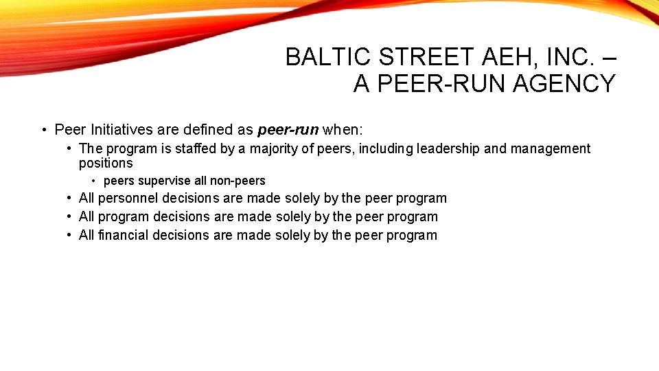 BALTIC STREET AEH, INC. – A PEER-RUN AGENCY • Peer Initiatives are defined as