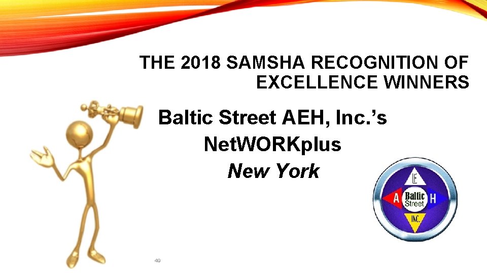 THE 2018 SAMSHA RECOGNITION OF EXCELLENCE WINNERS Baltic Street AEH, Inc. ’s Net. WORKplus
